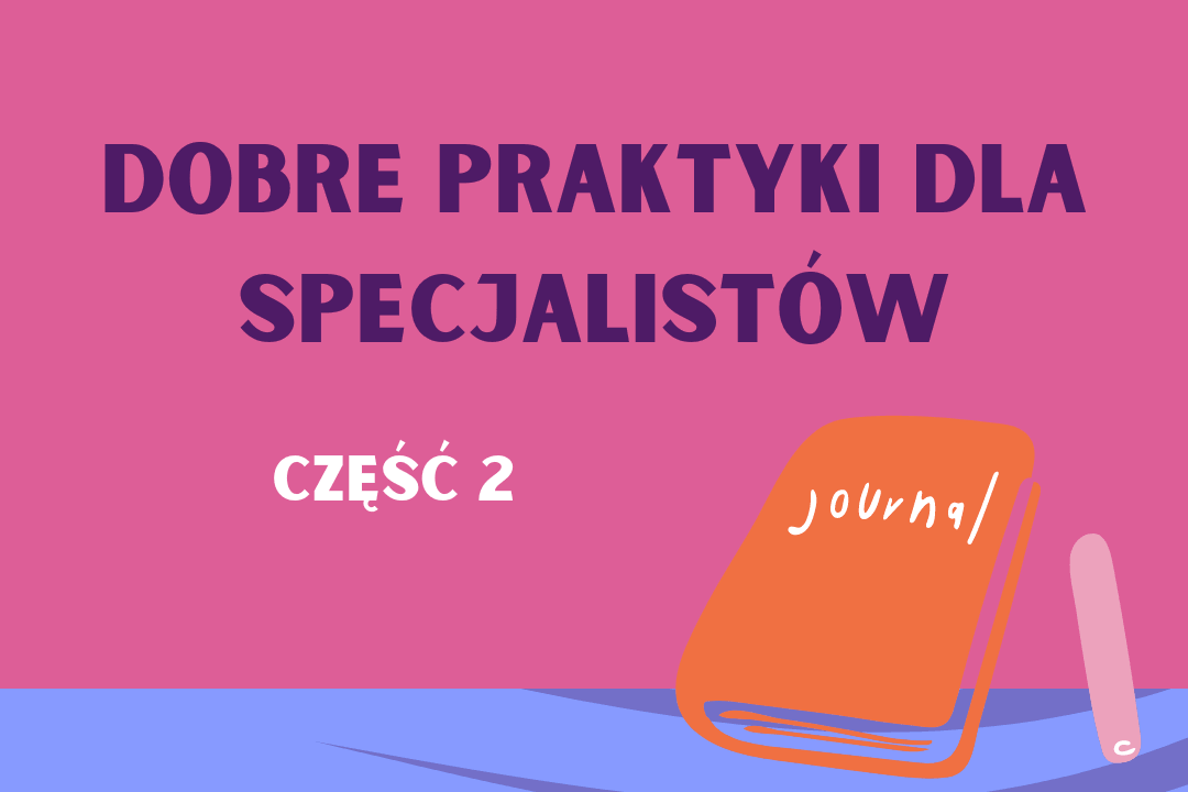 Dobre praktyki dla specjalistów - część 2